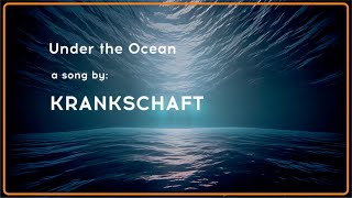 Krankschaft  Under the Ocean [upl. by Einal]