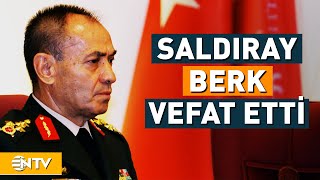 Emekli Orgeneral Saldıray Berk Hayatını Kaybetti  NTV [upl. by Yatnod589]