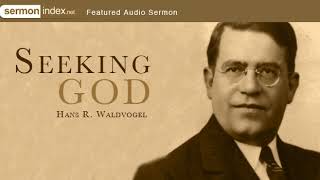 Audio Sermon Seeking God by Hans R Waldvogel [upl. by Ruth]