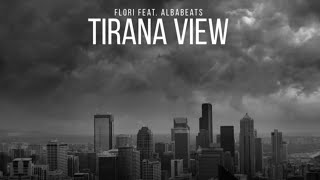 Tirana View Flori feat AlbaBeats [upl. by Oigres]