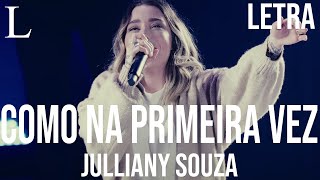 Como Na Primeira Vez  Julliany Souza Letra [upl. by Fernande]