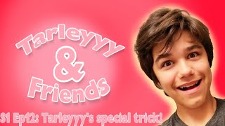 Tarleyyy amp Friends Tarleyyys special trick [upl. by Aihselef]