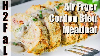 Air Fryer  CORDON BLEU MEATLOAF  How To Feed a Loon [upl. by Coretta]