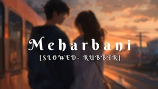 Meharbani slowed lofi song [upl. by Sido]