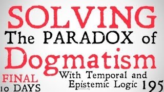 Solving The Paradox Of Dogmatism Epistemic and Temporal Logic [upl. by Carita3]