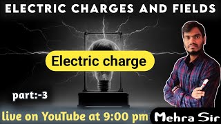 Electric charge  Class12  physics  ch1  electric charges and field  part2  mehraclasses [upl. by Maryanne612]