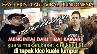 Rock Legend Ezad Exist Mengintai Dari Tirai Kamar Wow Memang Terbaik [upl. by Ennywg]