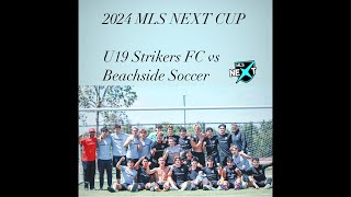 2024 MLS MEXT CUP U19 Strikers FC vs Beachside Soccer [upl. by Ykcim]