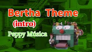 Bertha Theme intro  Peppy Música [upl. by Aillicirp]