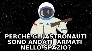 Perché gli ASTRONAUTI sono andati ARMATI nello SPAZIO [upl. by Eeuqram]