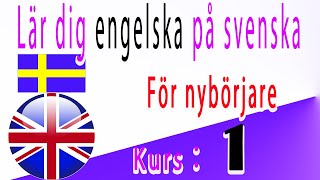 Lär dig engelska på Svenska För nybörjare Kurs： 1 [upl. by Tymothy386]