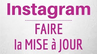 MISE A JOUR Instagram comment mettre à jour et TELECHARGER la nouvelle version dInstagram [upl. by Urbai]