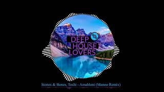 Stones amp Bones Toshi  Amahloni Manoo Remix [upl. by Yrrap]