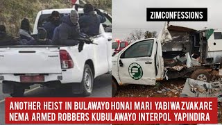 Another Heist In Bulawayo Honai Mari Yabiwa Zvakare Nema Armed Robbers KuBulawayo Interpol Yapindira [upl. by Akaya]