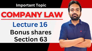 Bonus Shares  Company law lecture16  Section 63  Comapny Law Marathon [upl. by Tletski505]