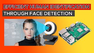 Efficient Human Identification Through Face Detection Using Raspberry Pi Based on Python OpenCV [upl. by Anneg]