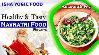 Healthy and Tasty  Navratri Fasting Food Recipes  Isha Yogic Food  Amaranth Recipes [upl. by Aicenek]