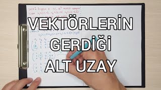 Lineer Cebir  Vektörlerin gerdiği alt uzay bulma span ile bu alt uzayın bazı ve boyutu örnek soru [upl. by Annairt633]