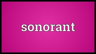 Sonorant Meaning [upl. by Alaehs701]