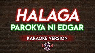 HALAGA  PAROKYA NI EDGAR KARAOKE VERSION [upl. by Oyam]