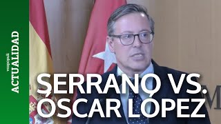 Serrano destroza a Óscar López antes de llegar [upl. by Bastian485]