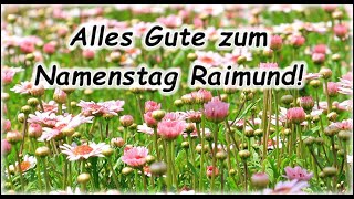 Alles Gute zum Namenstag Raimund Grüße Wünsche [upl. by Cychosz]