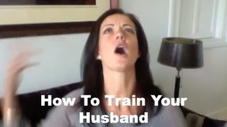 How To Train Your Husband [upl. by Nickles]