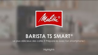 Melitta® Barista TS Smart®  Highlights FR [upl. by Ferris]