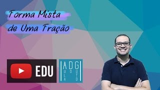 Número misto  Forma mista de uma fração  Prof Guto Azevedo [upl. by Miharba]