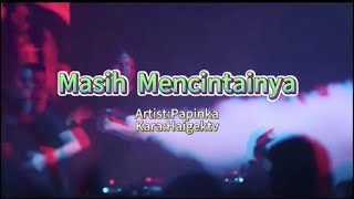 Papinka《Masih Mencintainya》Dj小M Remix KTV 导唱字幕 （备有伴奏视频） [upl. by Kobe]