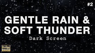 GENTLE RAIN and SOFT THUNDER Sounds for Sleeping BLACK SCREEN [upl. by Laban53]