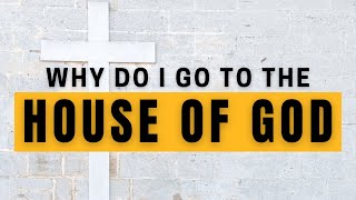 Why Do I Go To The House of God [upl. by Ianaj378]