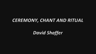 Ceremony Chant and Ritual  David Shaffer [upl. by Ynney]