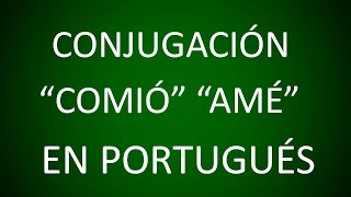 Portugués  Conjugación Comió Amé Hicieron etc  Lección 11 [upl. by Lek]