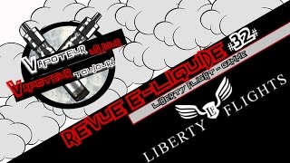 Revue ELiquide 32  Gamme quotLIBERTY FLIGHTquot UK [upl. by Teemus]