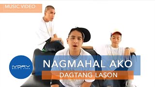 Dagtang Lason  Nagmahal Ako Official Music Video [upl. by Ramsey]