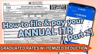 How to File amp Pay your Annual ITR 1701  Graduated Rates w Itemized Deductions PART 2 [upl. by Sky350]