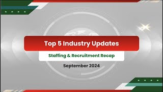 Stay In the Know Presenting the Top 5 Staffing Industry Highlights of Sep 2024 [upl. by Ennaer]