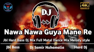 Nawa Nawa Guya Mane Re Nagpuri Dj  Jbl Top Dj  Haevy Dance 🔥 Jbl Bass Mix By DjsamirNuhamalia [upl. by Kynthia]