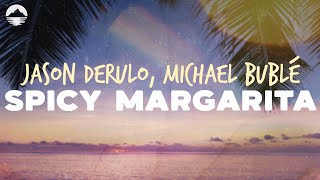 Jason Derulo  Spicy Margarita feat Michael Bublé  Lyrics [upl. by Jami]