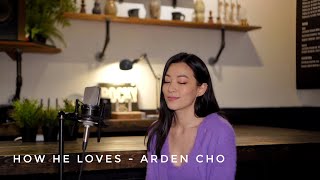 How He Loves Cover  Arden Cho [upl. by Llezniuq128]