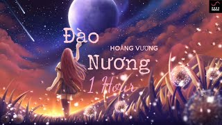 Đào Nương 1 Hour  Hoàng Vương ∆ Lyric Video [upl. by Emalee]