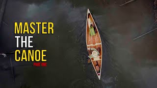 MASTER the CANOE  Learn About Canoes and Canoeing [upl. by Hnilym]