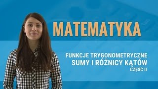 Matematyka  Funkcje trygonometryczne sumy i różnicy kątów część II [upl. by Adnuhsed]