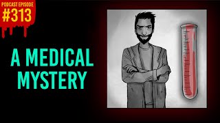 313 A Medical Mystery  The Something Scary Podcast  Snarled [upl. by Aidualk]