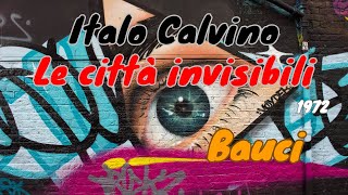 Italo Calvino quotLe città invisibiliquot 1972  Bauci lettura e breve commento [upl. by Airdnaxela]