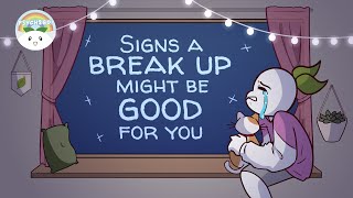 6 Signs A Break Up Might Be Good For You [upl. by Nylaj326]