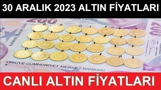 30 ARALIK 2023 ALTIN FİYATLARI BUGÜN NE KADAR GRAM ALTIN ÇEYREK ALTIN YARIM TAM ALTIN FİYATLARI [upl. by Treble]