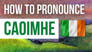 How to Pronounce Caoimhe  Listen to the correct Irish pronunciation amp meaning of the name Caoimhe [upl. by Nipsirc987]