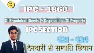 Fraudulent Deeds and Dispositions Of Property  IPC Sec 421 to 424  By DA Nandan [upl. by Yrehc]